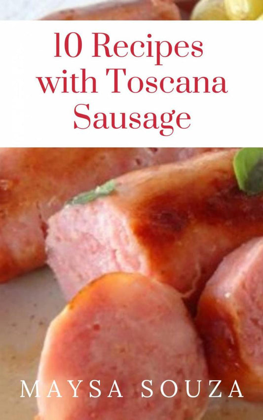 10 Recipes with Toscana Sausage PDF E-book :